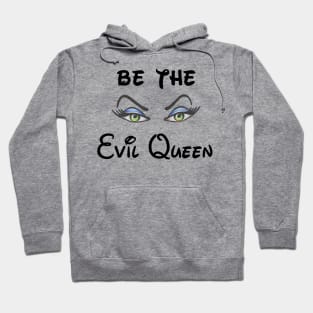 Be the Evil Queen Hoodie